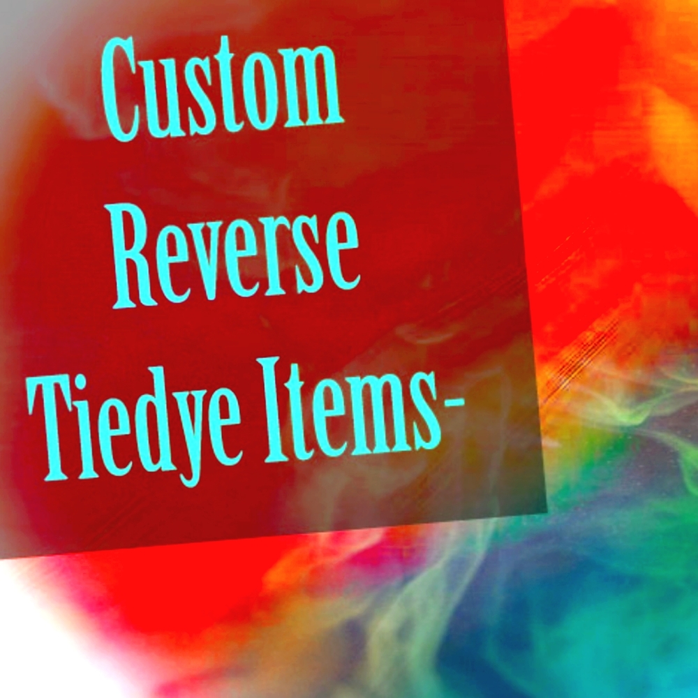Handmade Custom Tiedye Below!